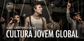 278: Luke Greenwood e a Cultura Jovem Global