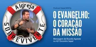 Sepal007p: Ricardo Agreste: O Evangelho: O Coração da Missão