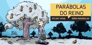 BTCast 046: Parábolas do Reino