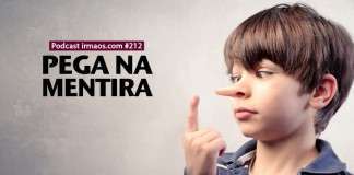 212: Pega na Mentira