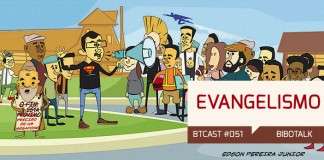 BTCast 051: Evangelismo