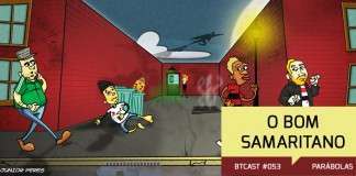 BTCast 053: O Bom Samaritano