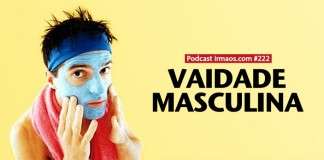 222: Vaidade masculina