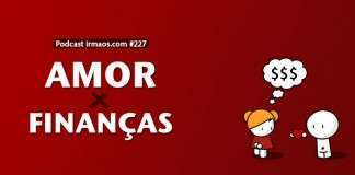 227: Amor X Finanças