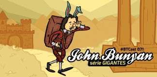BTCast 071: John Bunyan