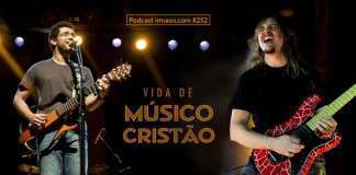 252: Vida de Músico Cristão