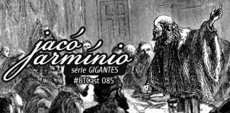 BTCast 085: Jacó Armínio