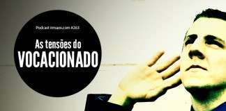 263: As tensões do Vocacionado