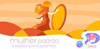 Delas 02: Mulher padrão – a beleza que buscamos