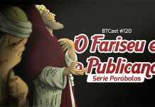BTCast 120: O Fariseu e o Publicano