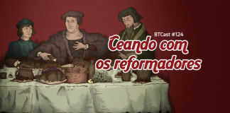 BTCast 124: Ceando com os Reformadores