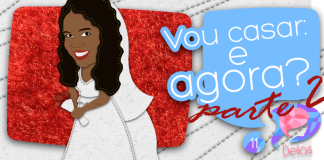 Delas 11: Vou casar, e agora? – Parte 2