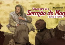 BTCast 131: Chaves para ler o Sermão do Monte