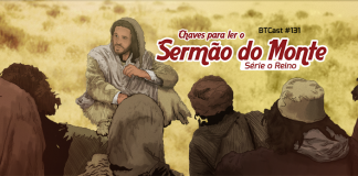 BTCast 131: Chaves para ler o Sermão do Monte