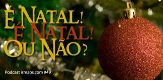 49: É Natal! É Natal! Ou não?