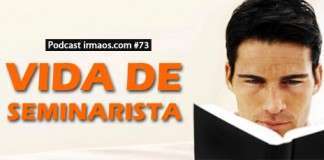 73: Vida de Seminarista