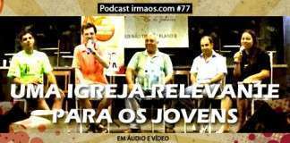 77: Uma Igreja Relevante para os Jovens