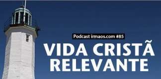 85: Vida Cristã Relevante