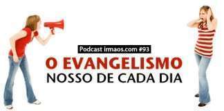 93: O Evangelismo Nosso de Cada Dia