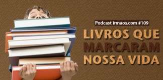 109: Livros que marcaram nossa vida