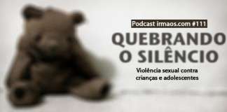 111: Quebrando o Silêncio