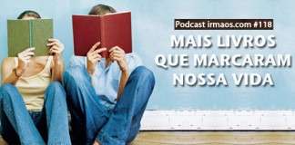 118: Mais livros que marcaram nossa vida