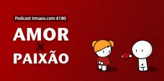 180: Amor X Paixão
