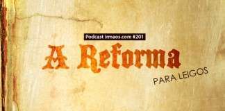 201: A Reforma (para leigos)