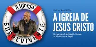 Sepal009p: Ariovaldo Ramos – A Igreja de Jesus Cristo