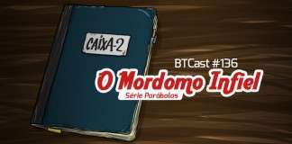 BTCast 136: O Mordomo Infiel