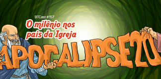 BTCast 157: Apocalipse 20 nos Pais da Igreja