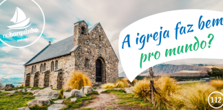 NB112: A Igreja faz bem pro mundo?