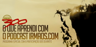 300: O que aprendi com o Podcast irmaos.com