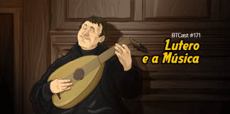 BTCast 171: Lutero e a Música