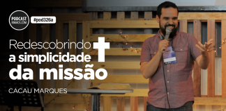 326b: Cacau Marques – Redescobrindo a simplicidade da missão