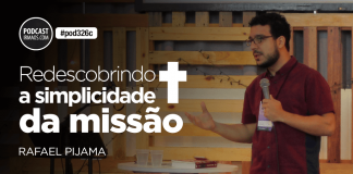 326c: Rafael Pijama – Redescobrindo a simplicidade da missão