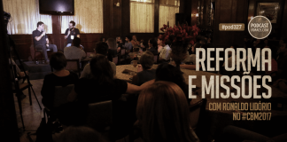327: Reforma e Missões, com Ronaldo Lidório
