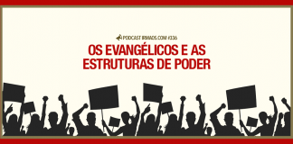 336: Os evangélicos e as estruturas de poder