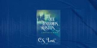 Até que tenhamos rostos (C. S. Lewis) | Prefácio