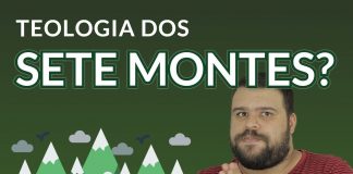 TEOLOGIA DOS SETE MONTES?