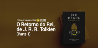 530: O Retorno do Rei (parte 1) – J. R. R. Tolkien – Literário 048
