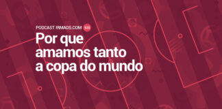 535: Por que amamos tanto a copa do mundo