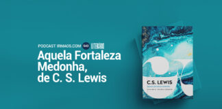 543: Aquela Fortaleza Medonha – C. S. Lewis – Literário 051