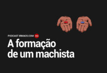554: A formação de um machista
