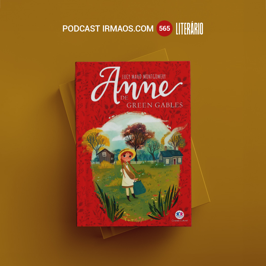 565: Anne de Green Gables – Lucy Maud Montgomery – Literário 057 episode artwork