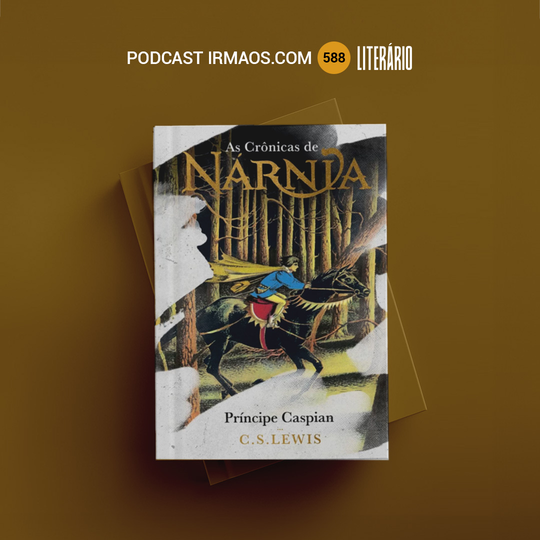 588: As Crônicas de Nárnia: Príncipe Caspian – C. S. Lewis – Literário 063 episode artwork