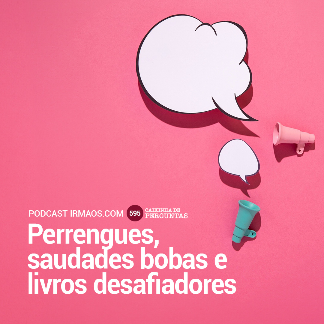 595: Perrengues, saudades bobas e livros desafiadores – Caixinha de Perguntas episode artwork