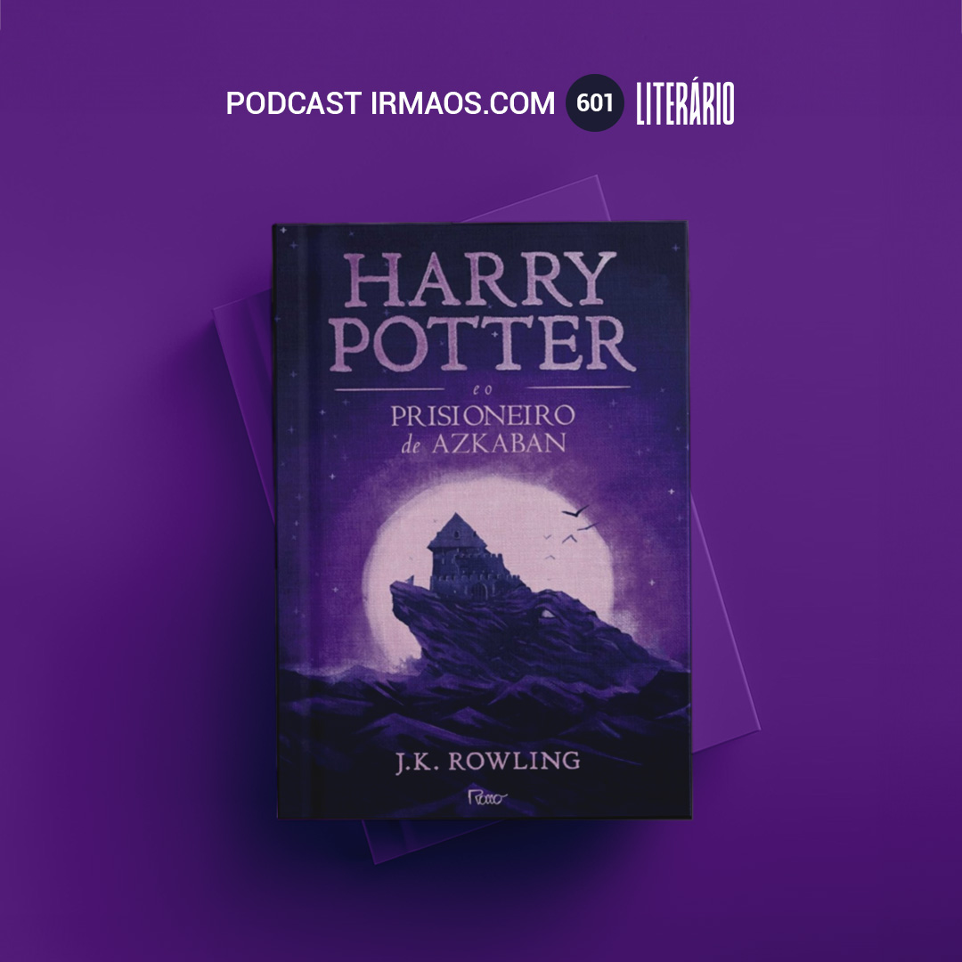 601: Harry Potter e o Prisioneiro de Azkaban – J. K. Rowling – Literário 066 episode artwork