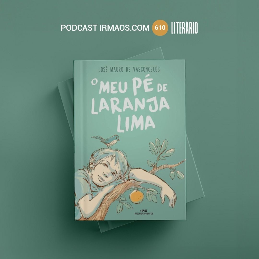 610: O Meu Pé de Laranja Lima – José Mauro de Vasconcelos – Literário 068 episode artwork