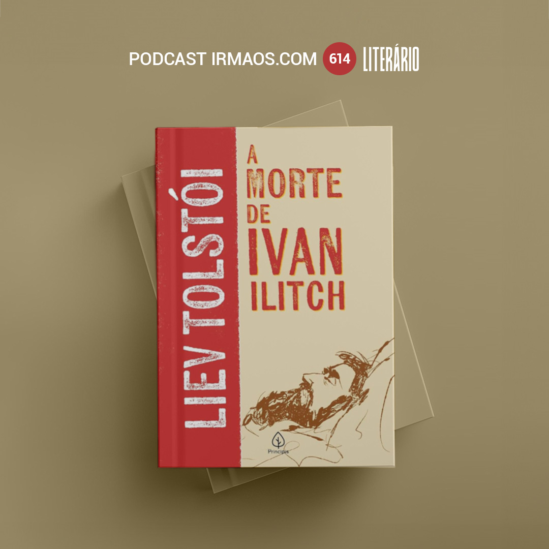 614: A Morte de Ivan Ilitch – Liev Tolstói – Literário 069 episode artwork